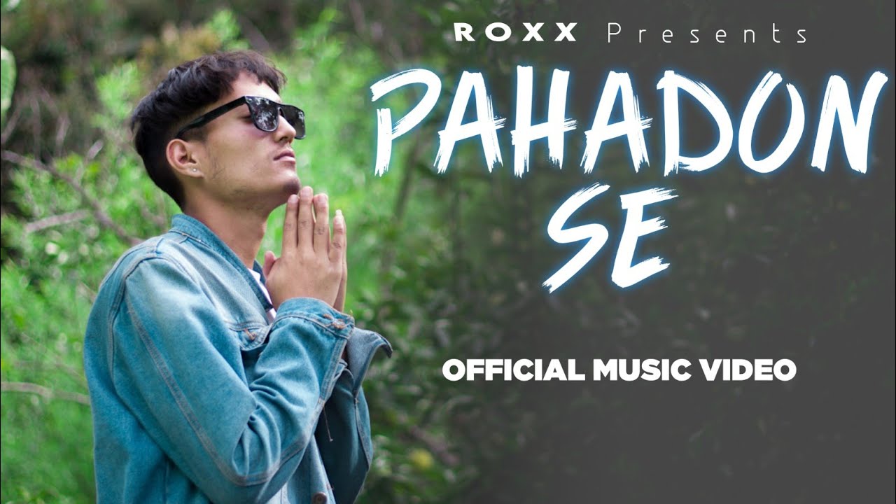 PAHADON SE - ROXX | Prod. By Itz Sourabh | OFFICIAL HIP HOP MUSIC VIDEO | 2023