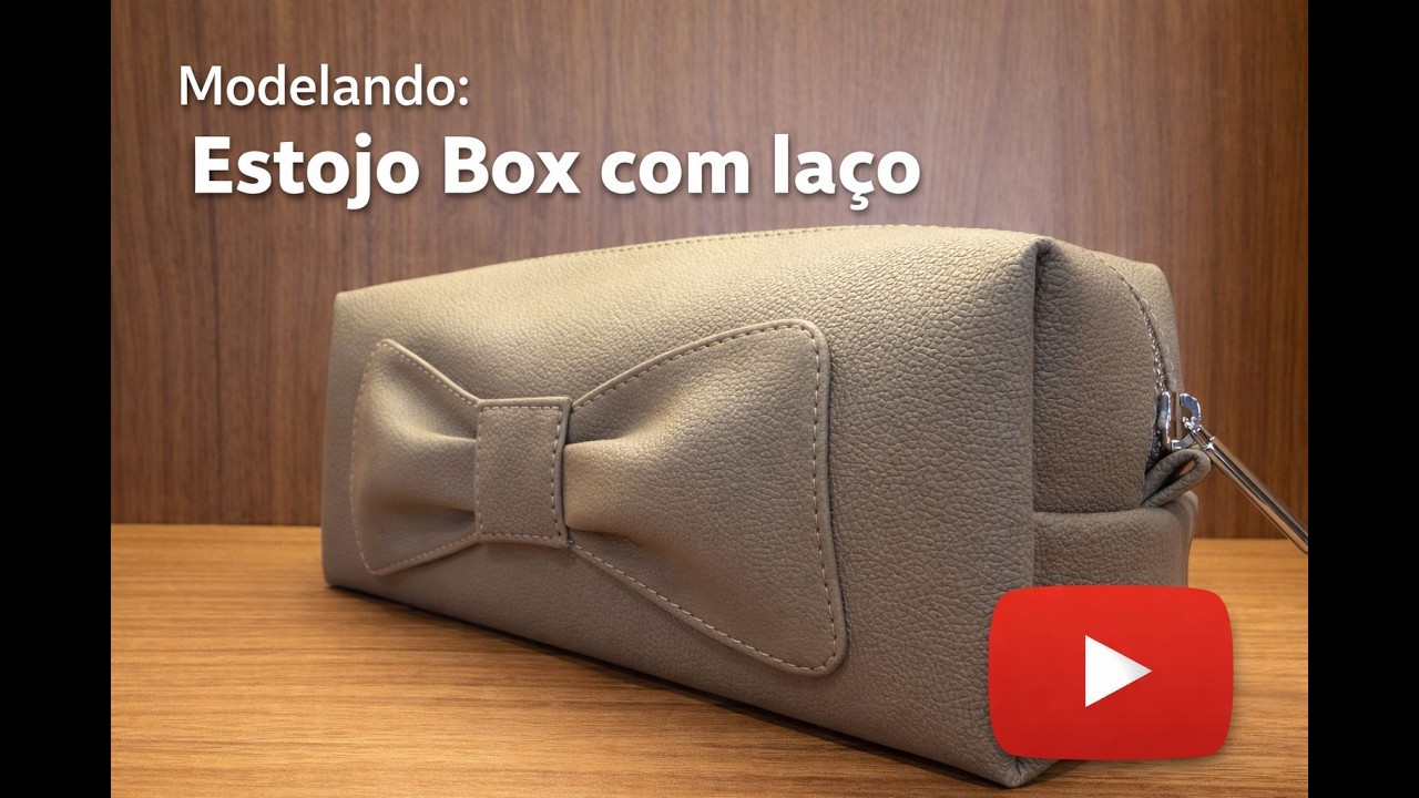 MODELANDO: ESTOJO BOX COM LAÇO