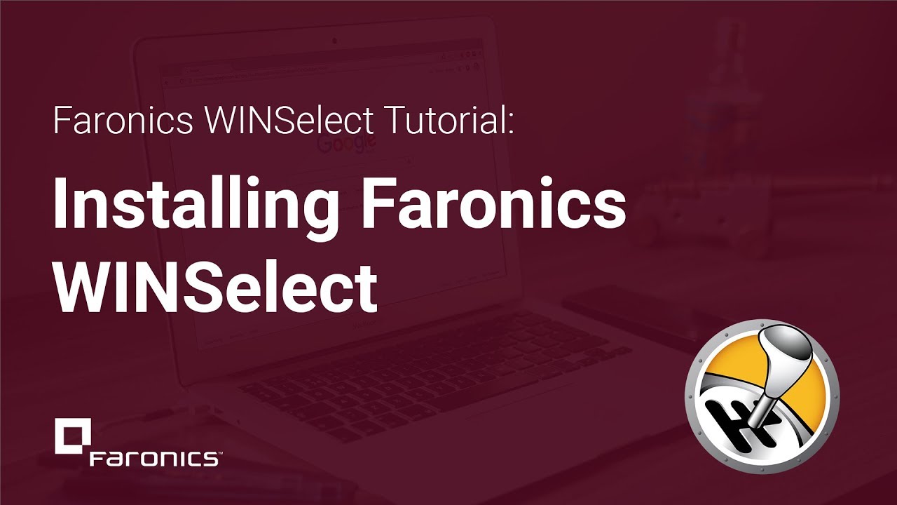 Faronics Tutorials: How to Install Faronics WINSelect