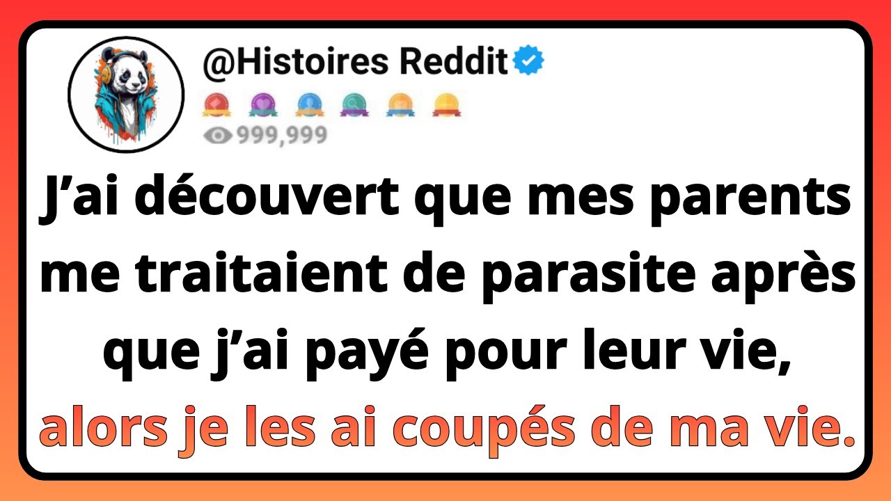 J&rsquo;ai D&eacute;couvert Que Mes PARENTS Me Traitaient De Parasite Apr&egrave;s Que J&rsquo;ai Pay&eacute; Pour Leur Vie, Alors...