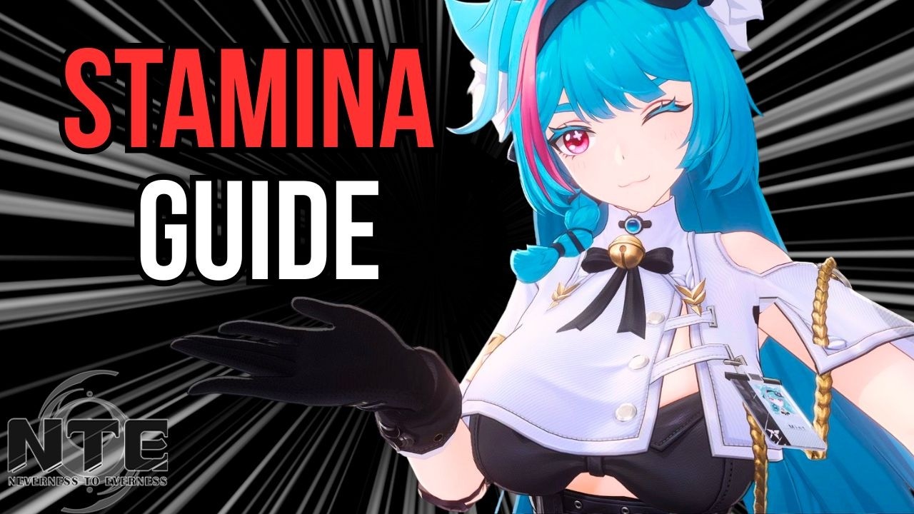 How to Spend Stamina Guide - NTE Gameplay Loop - Neverness to Everness