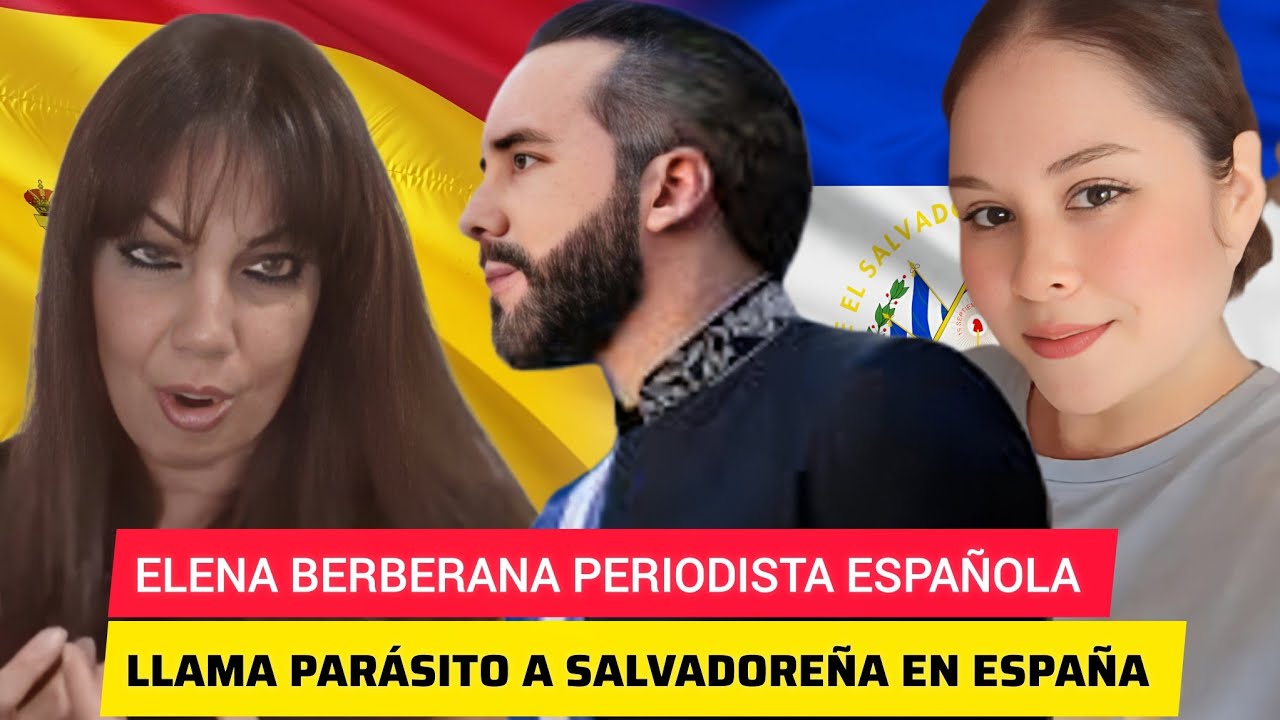 😱PERIODISTA espa&ntilde;ola ELENA BERBERANA llama par&aacute;sito a joven SALVADORE&Ntilde;A viviendo en ESPA&Ntilde;A