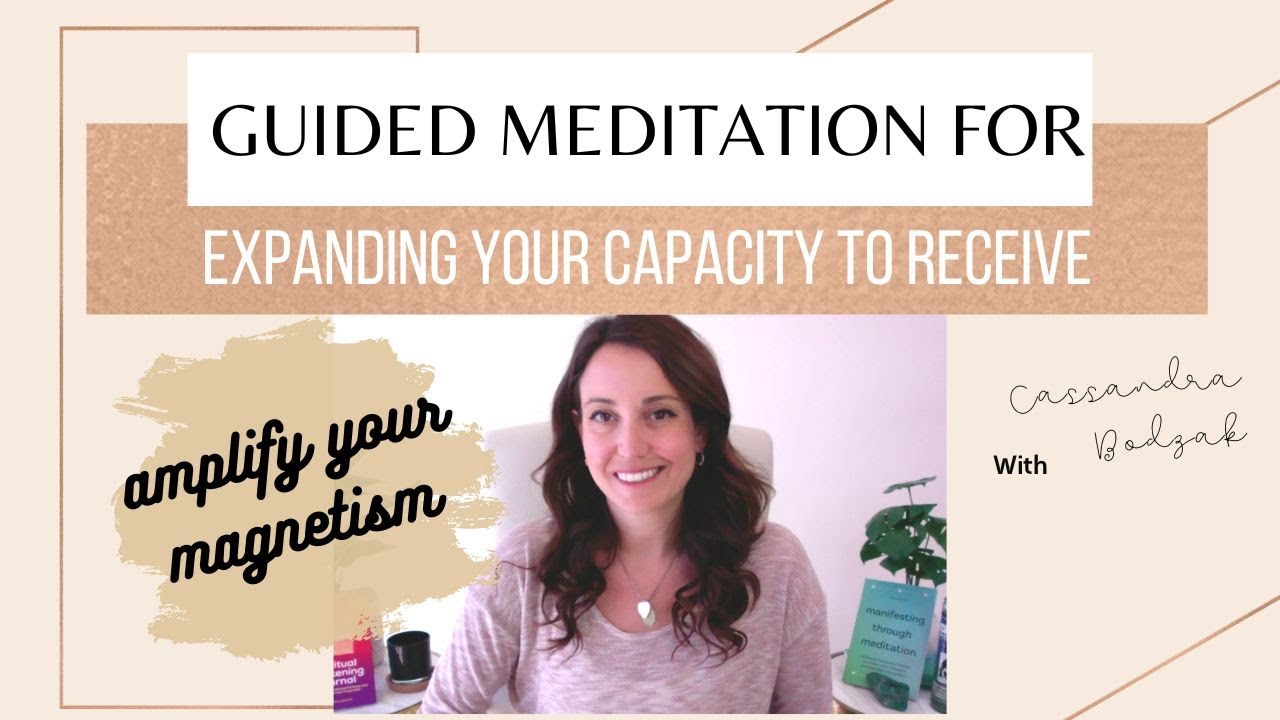 Guided Meditation for Expanding Your Capacity to Receive