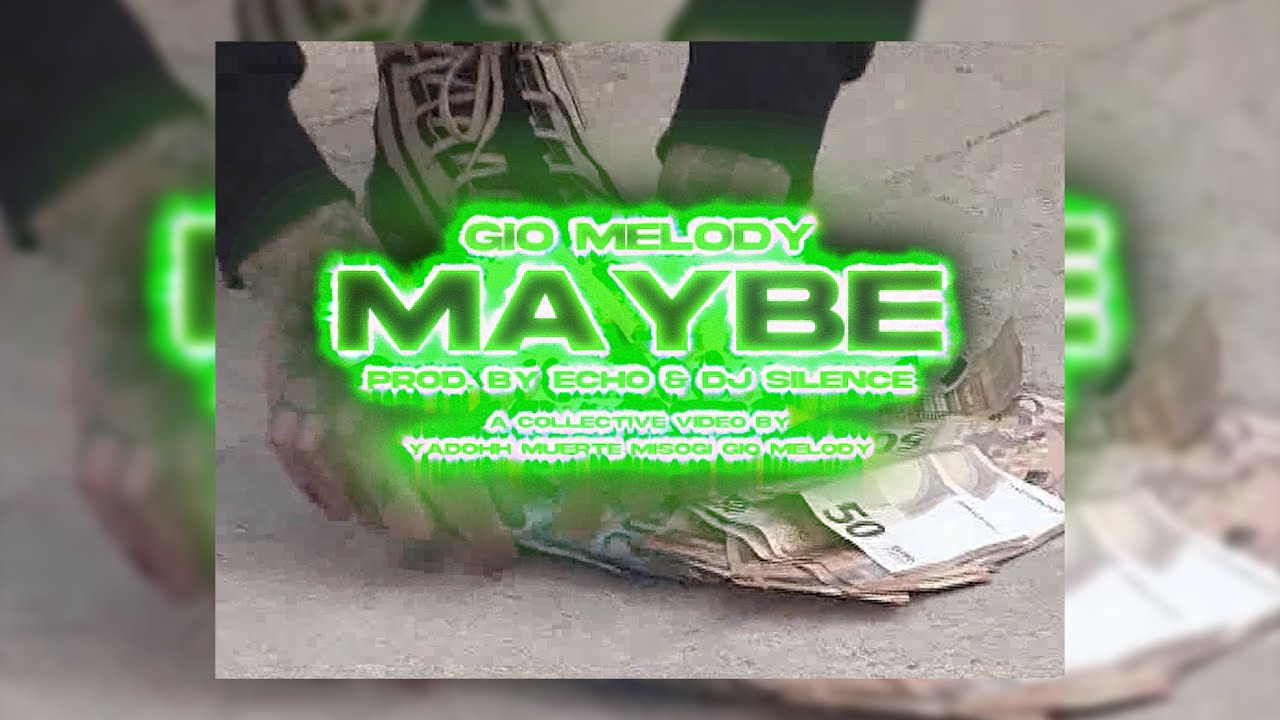 Gio Melody - MAYBE (Official Music Video) Prod. By Echo & DJ.Silence