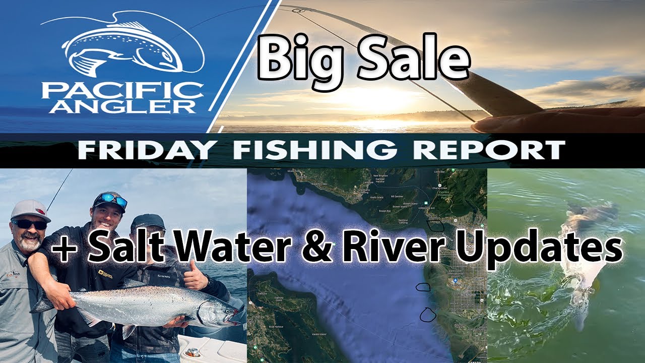 Vancouver Fishing Report - Big Salmon Sale! + Saltwater and River Fishing Reports