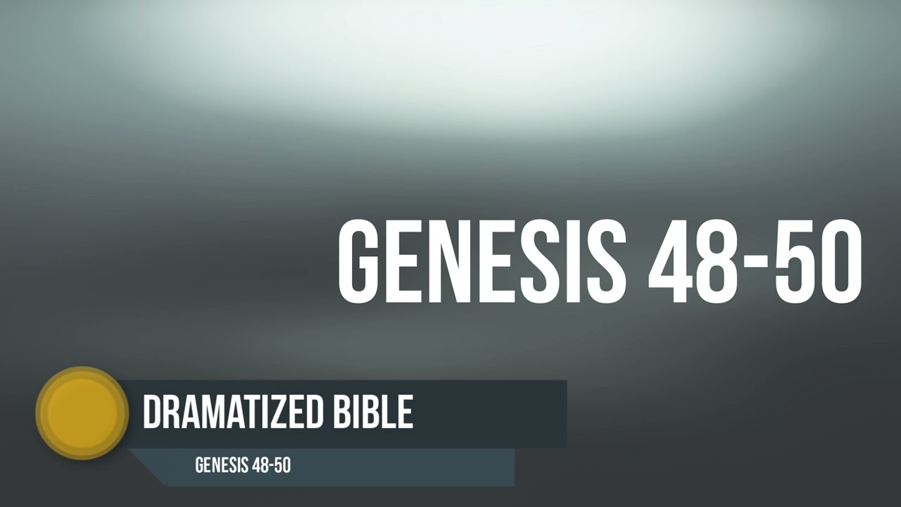 Dramatized Bible - Genesis 48-50