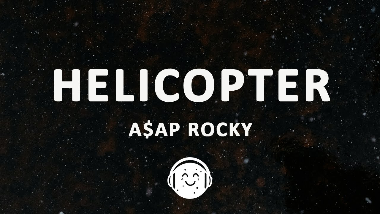 A$AP Rocky - HELICOPTER (Lyrics)