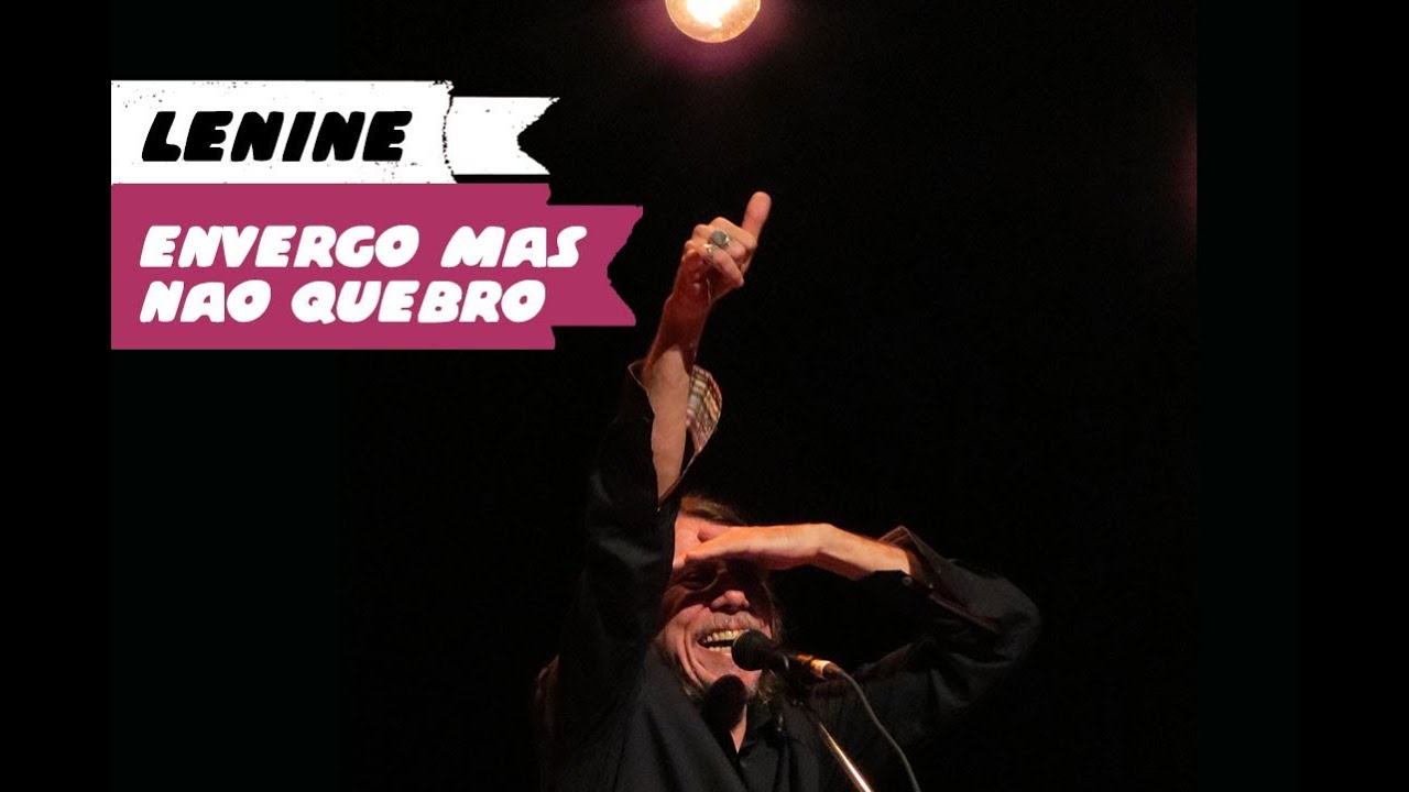 Lenine - Envergo Mas N&atilde;o Quebro (BH, 11/05/12)