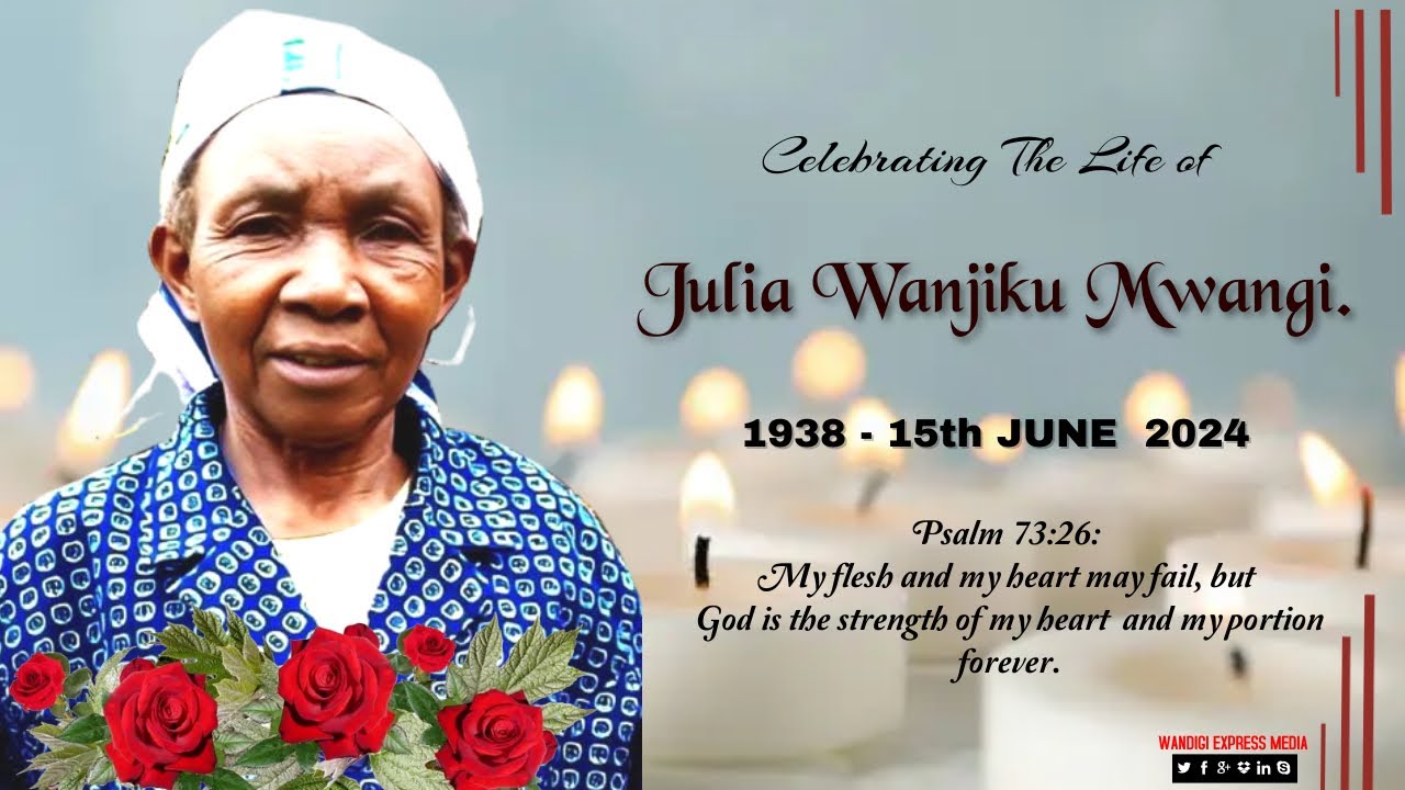 CELEBRATING THE LIFE OF THE LATE  JULIA WANJIKU MWANGI. (1938 - 15th JUNE  2024)