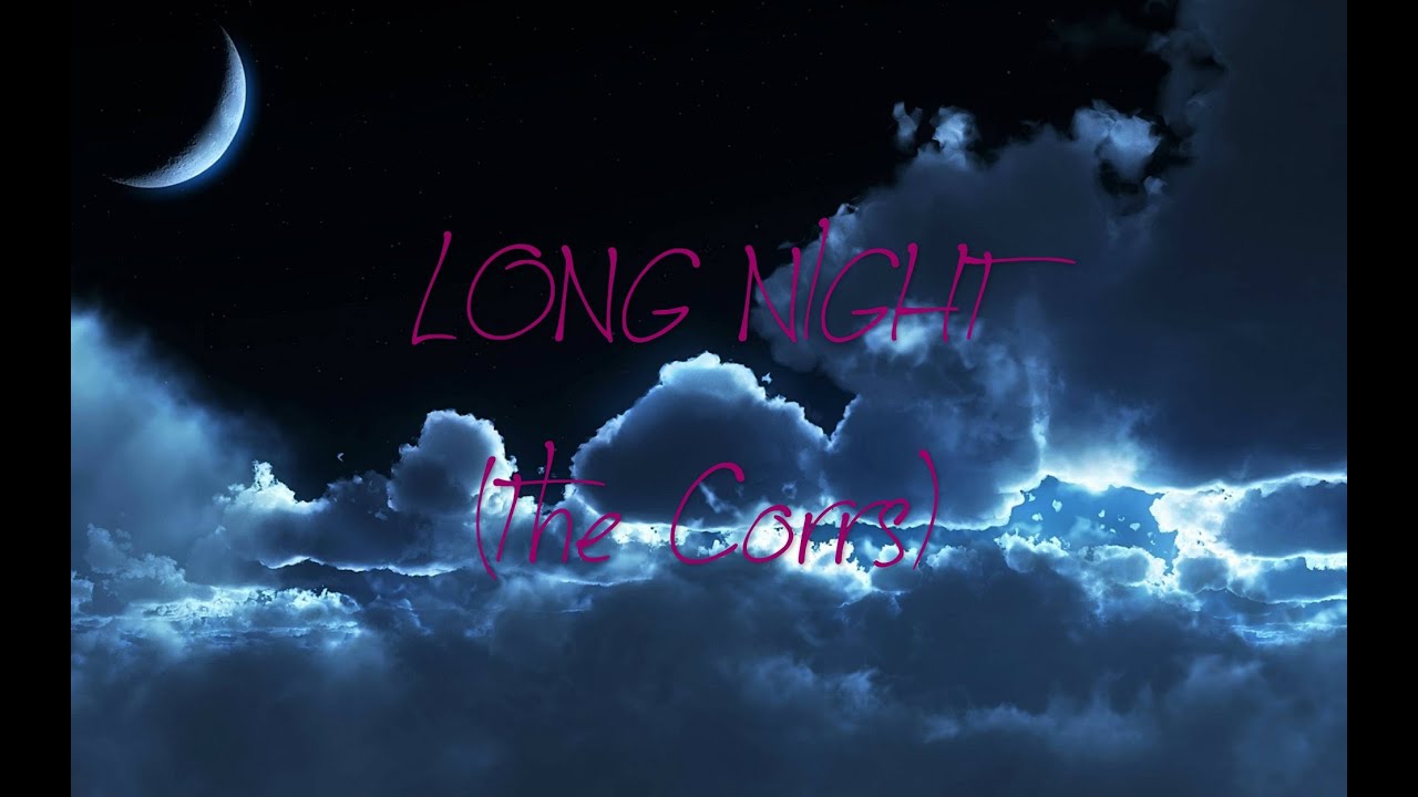 Long Night (The Corrs) LYRICS