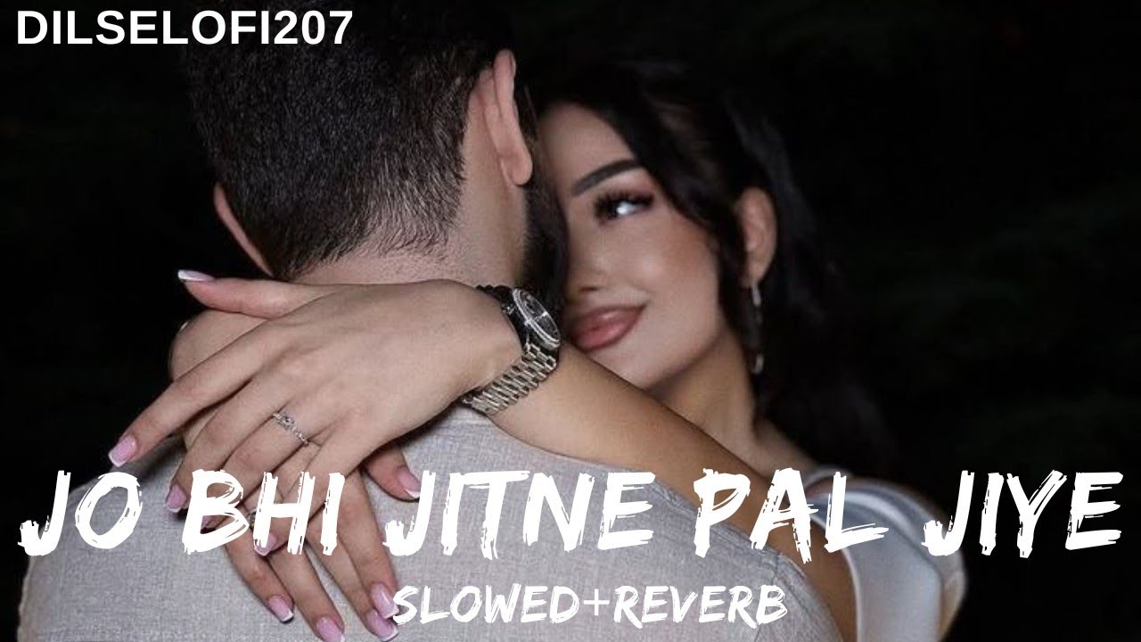Jo Bhi Jitne Pal Jiyu – Tere Sang Jiyu ❤️ | Romantic Hindi Lofi | Slowed & Reverb | ✨🧿🧚‍♀️🎧