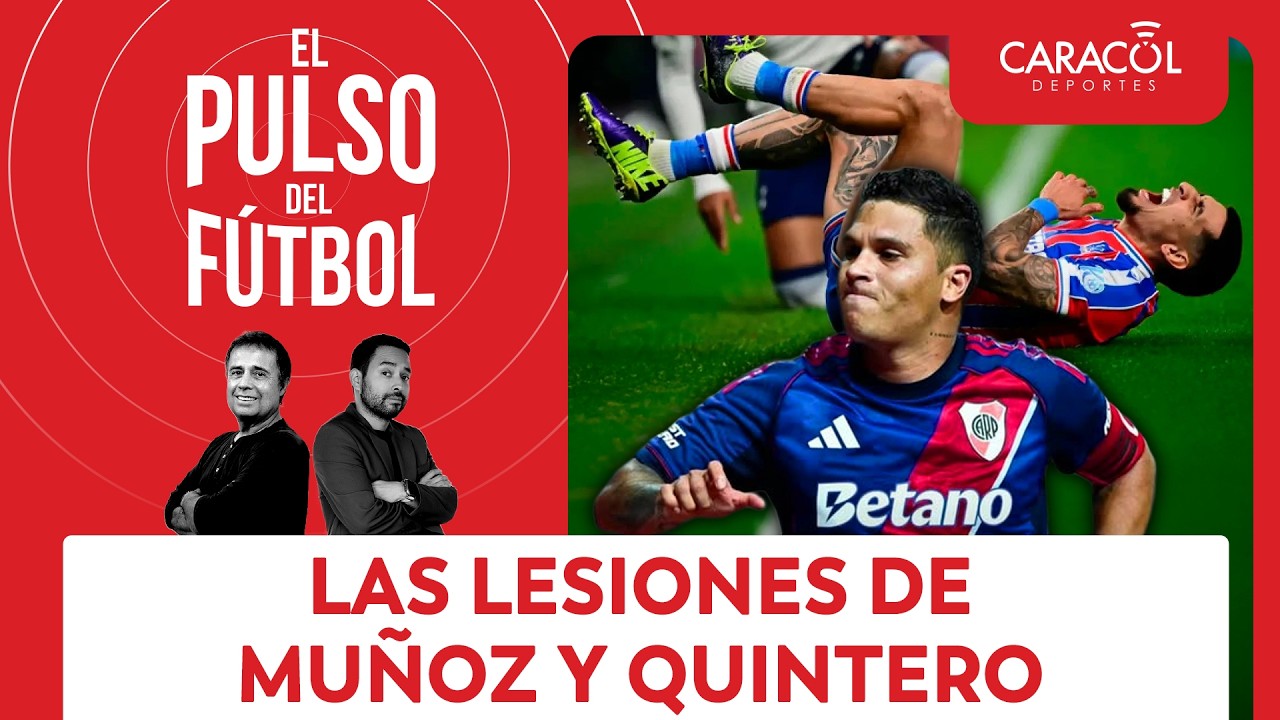 ¿Preocupan las lesiones de Daniel Muñoz y Juan Fernando Quintero? | El Pulso del Fútbol