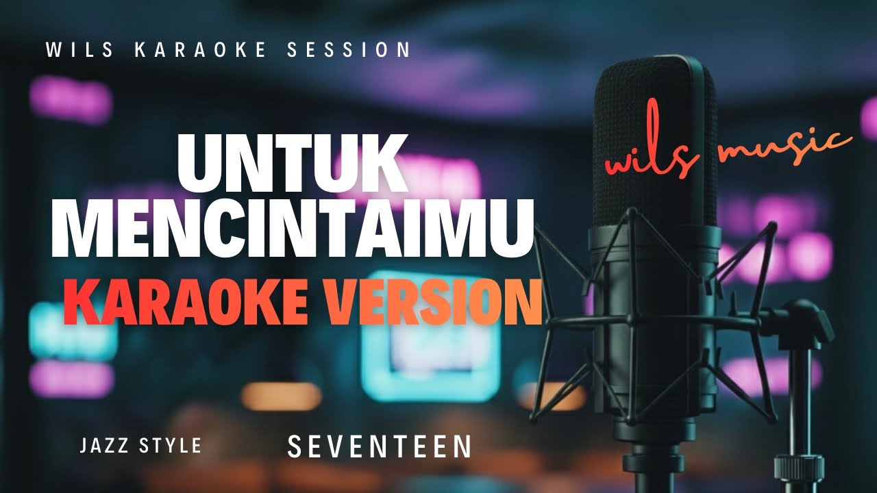[KARAOKE] UNTUK MENCINTAIMU - SEVENTEEN | MODERN JAZZ VERSION BY WILS MUSIC