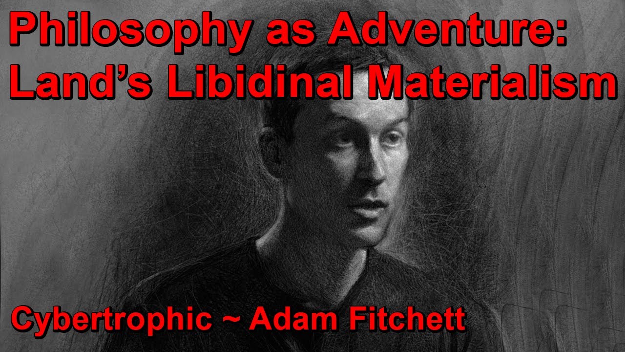 Philosophy As Adventure: Land&rsquo;s Libidinal Materialism