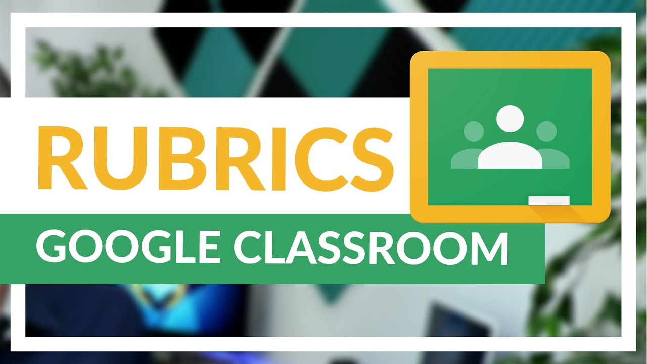 Как использовать рубрики в Google Classroom