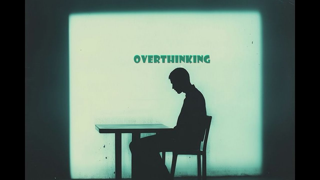 when you can't stop overthinking