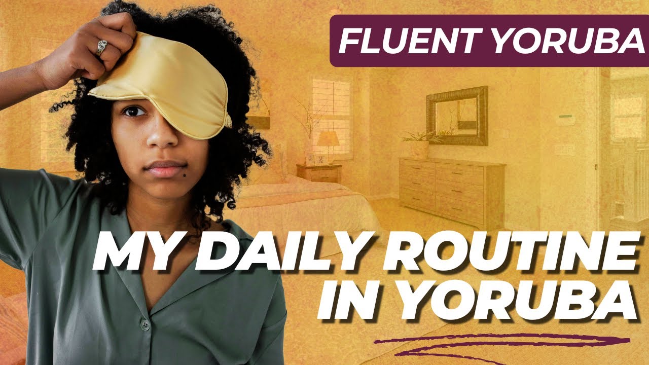 Talk About Your Day in Yoruba | Daily Routine