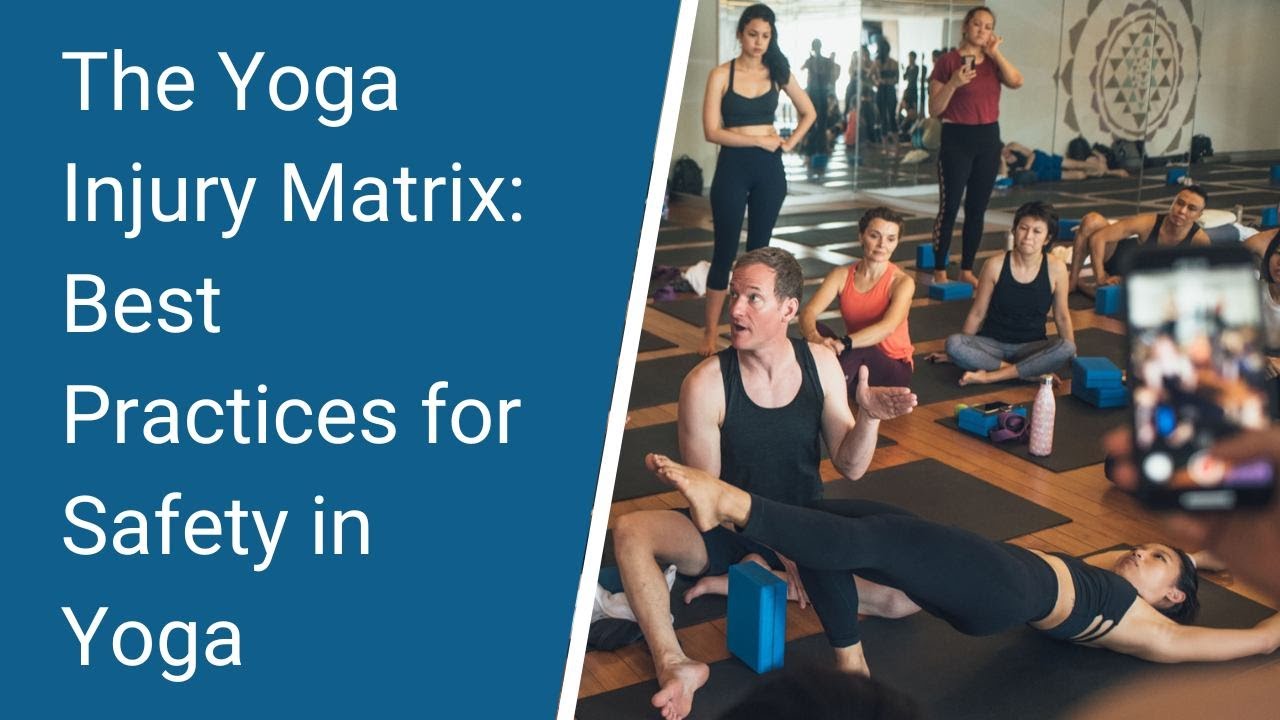 The Yoga Injury Matrix: the 8 Best Practices to Minimize Injuries in Yoga