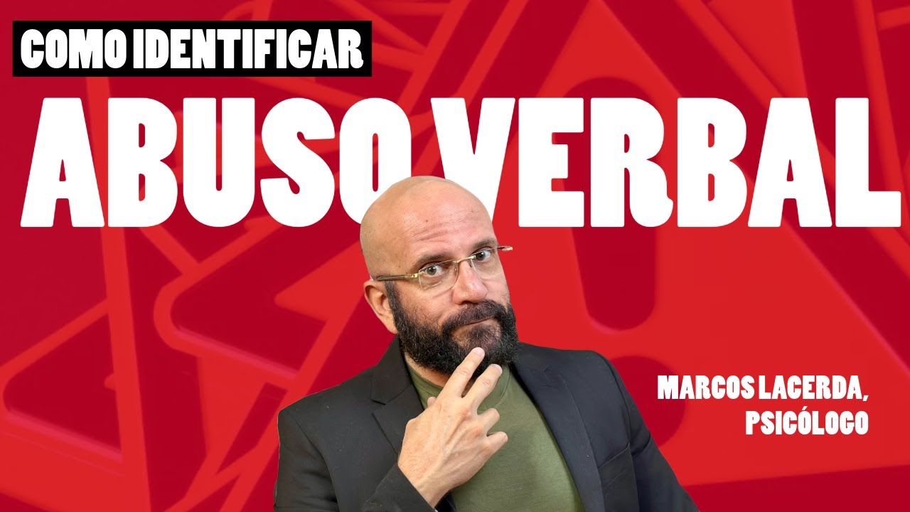 COMO IDENTIFICAR ABUSO VERBAL | Marcos Lacerda, psicólogo