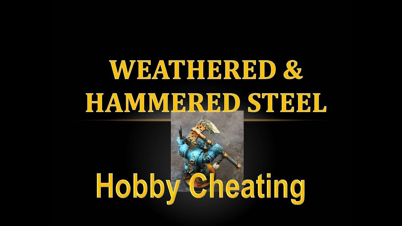Hobby Cheating 101 - Weathered and Hammered Steel