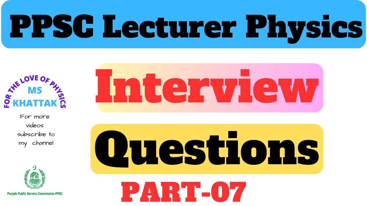 PPSC Lecturer Physics Interview  Questions  | part 07 | | FOR THE LOVE OF PHYSICS |