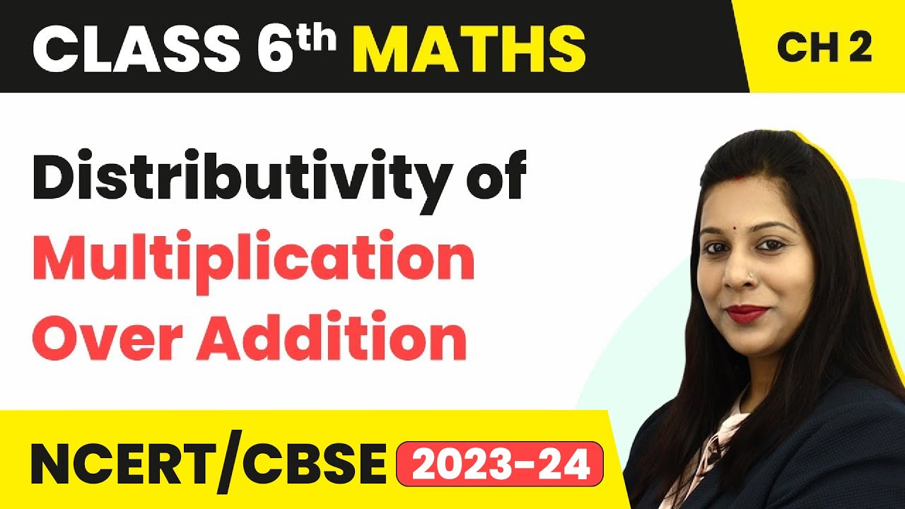 Distributivity of Multiplication Over Addition - Whole Numbers | Class 6 Maths