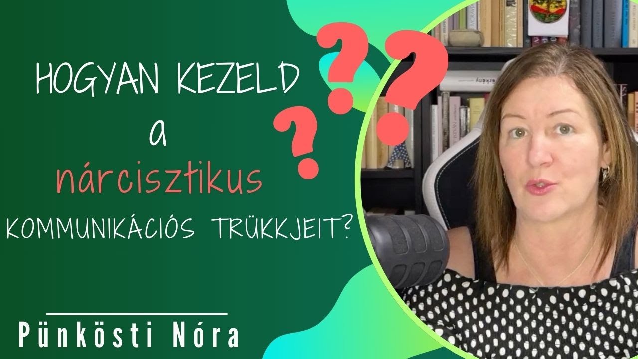 Hogyan kezeld a nárcisztikus kommunikációs trükkjeit?