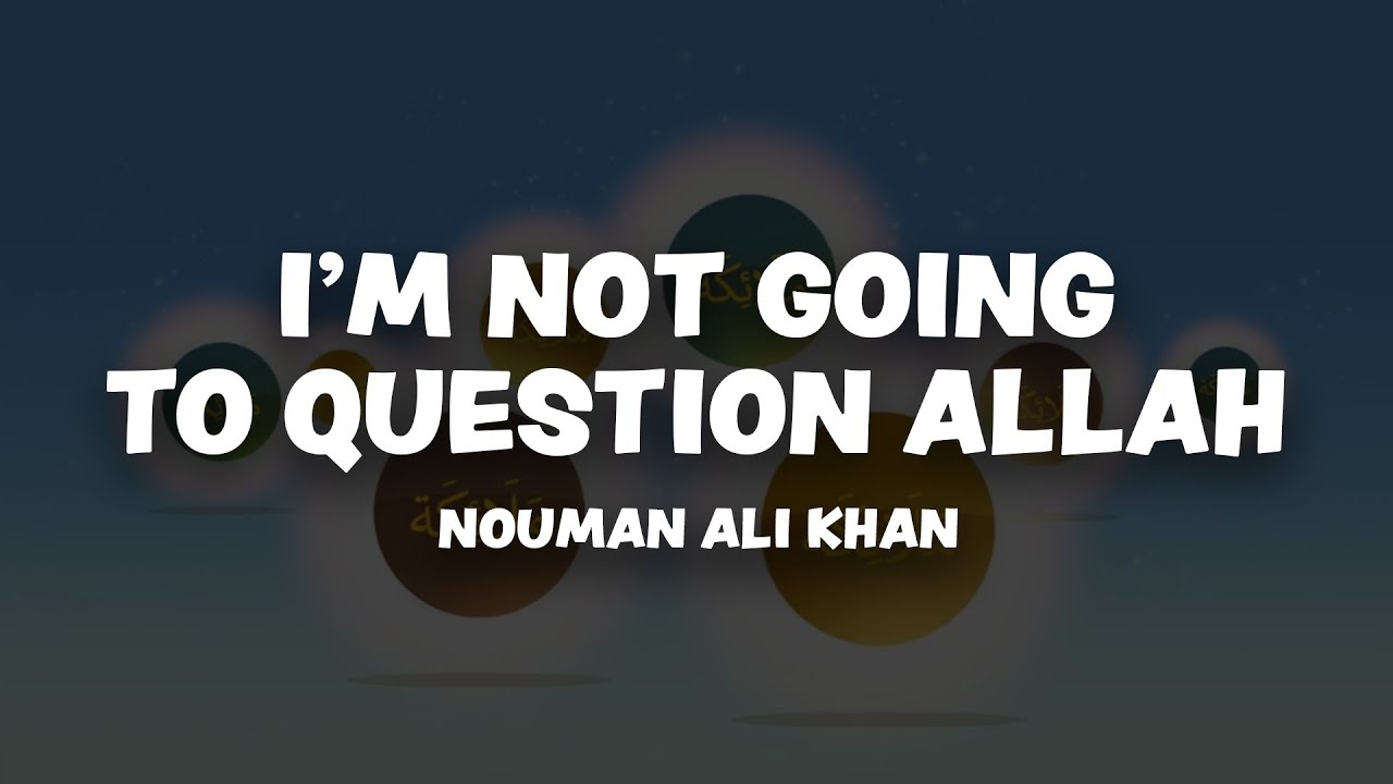 I'm Not Going to Question Allah - Nouman Ali Khan - Animated