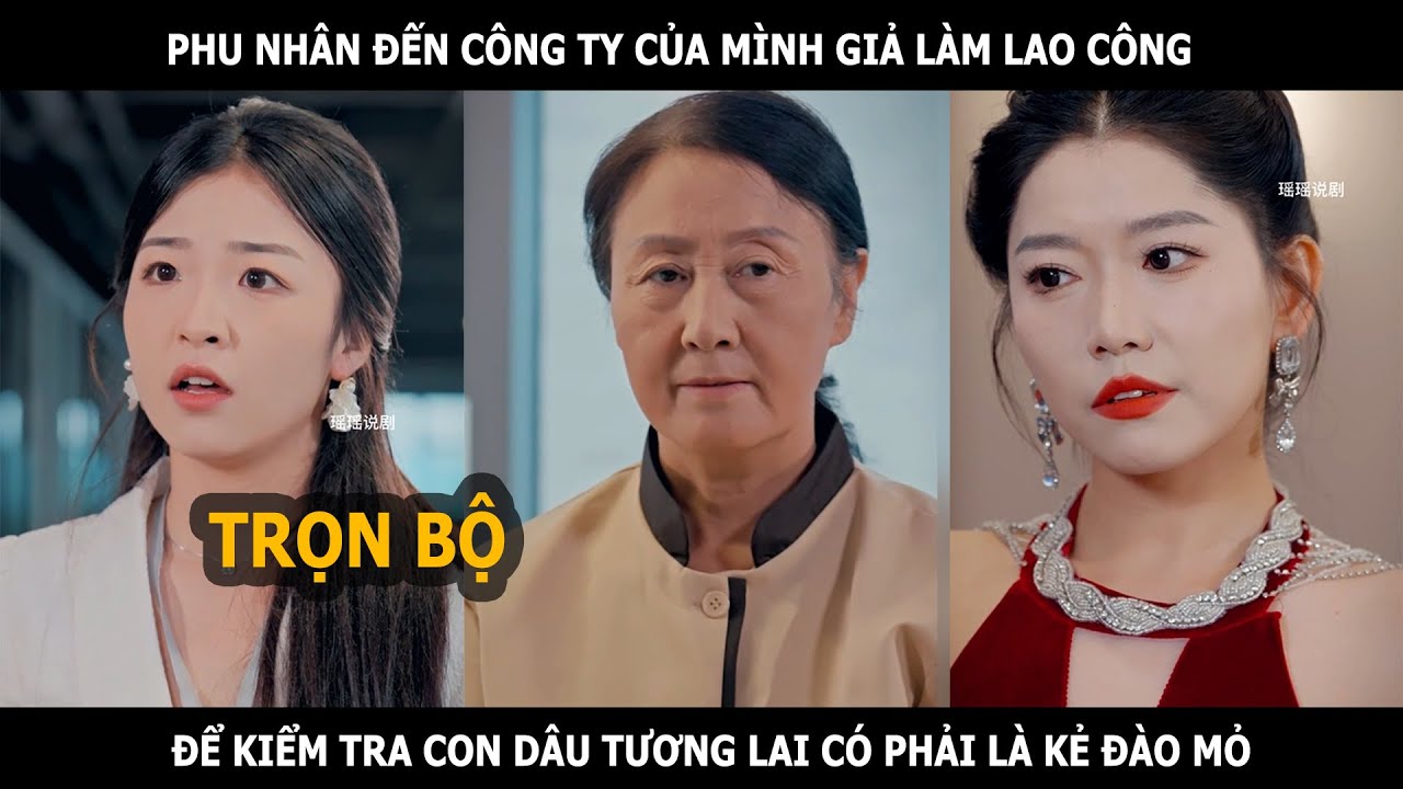 Trọn bộ -  Phu nhân giả làm lao công để thử lòng con dâu tương lai