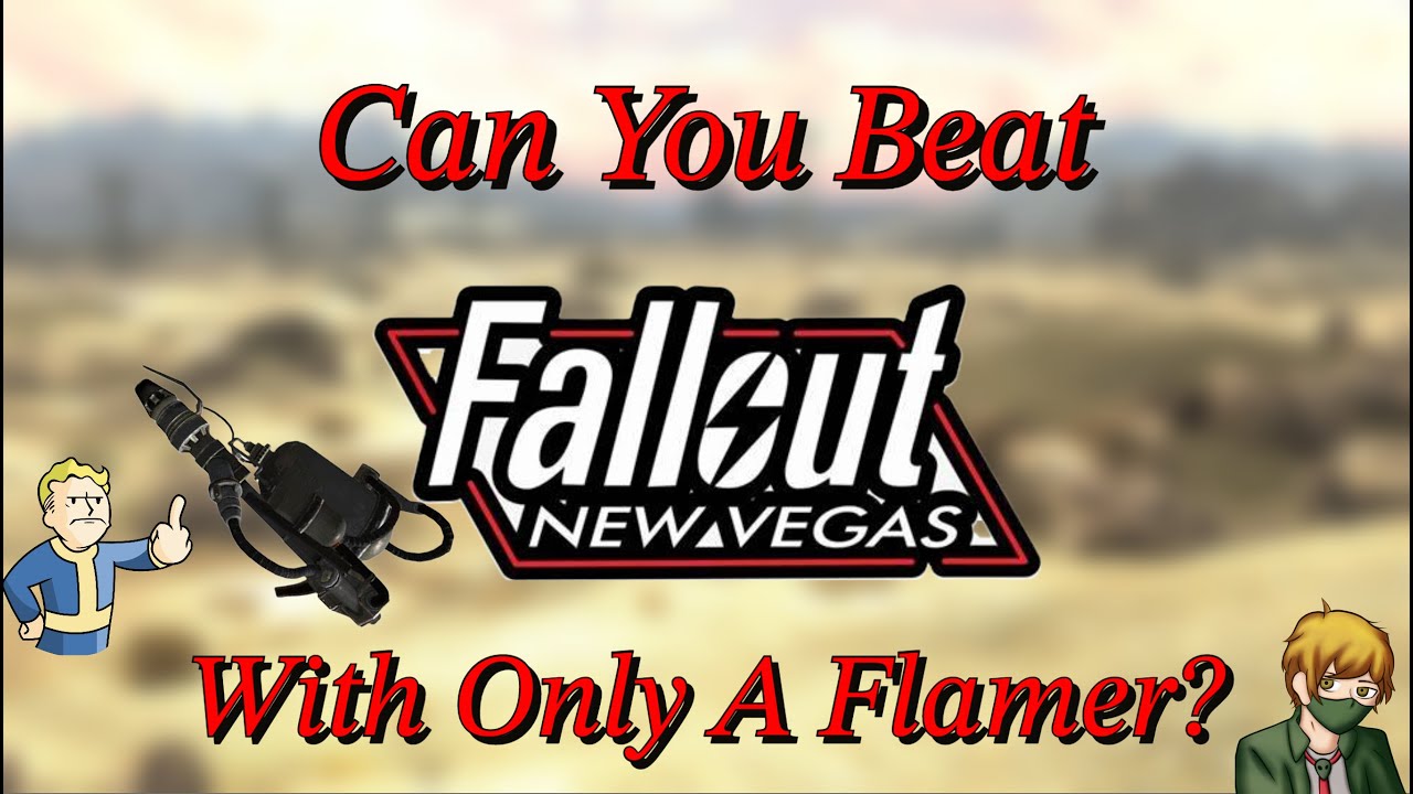 Can You Beat Fallout: New Vegas With Only A Flamer?