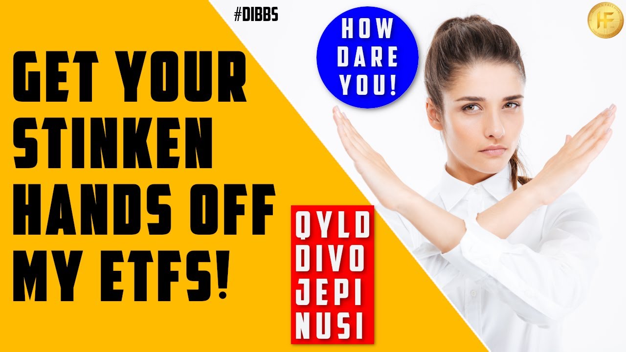 Get Your Stinken HANDS Off My ETFs | QYLD | NUSI | JEPI | DIVO  | RYLD | XYLD | SCHD