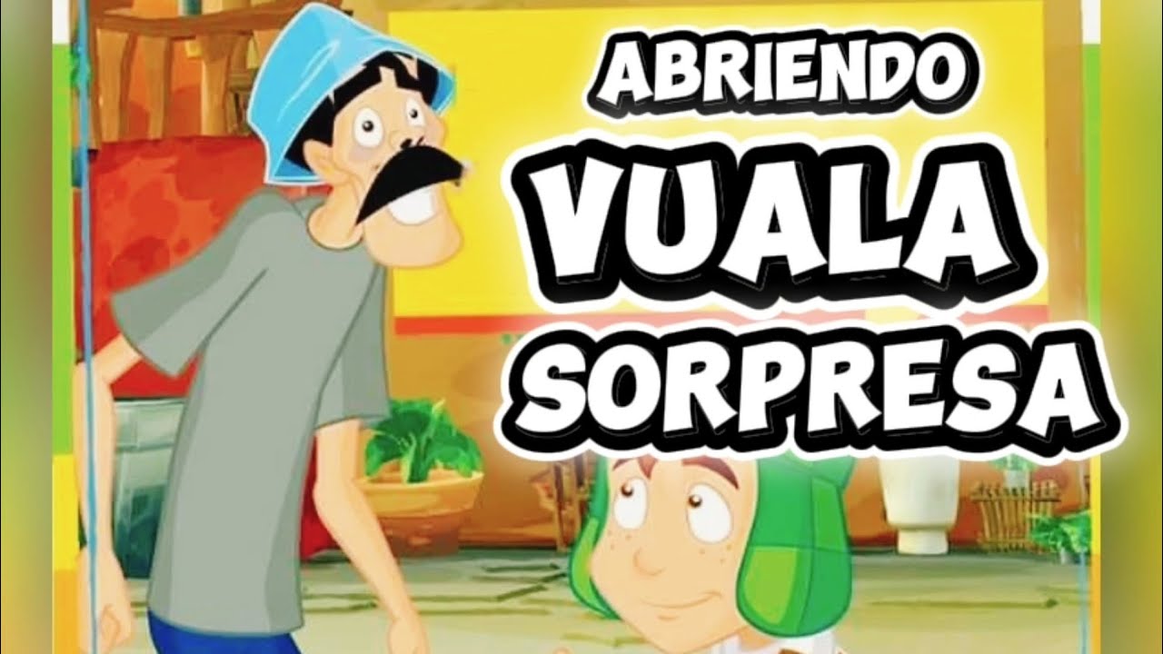 Abriendo Vuala Sorpresa edición chavo del ocho 