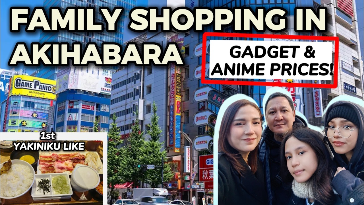 Akihabara Gadget & Anime Prices 🇯🇵 | Family Shopping in Tokyo (&yen;&rarr;₱) + Yakiniku Like Food