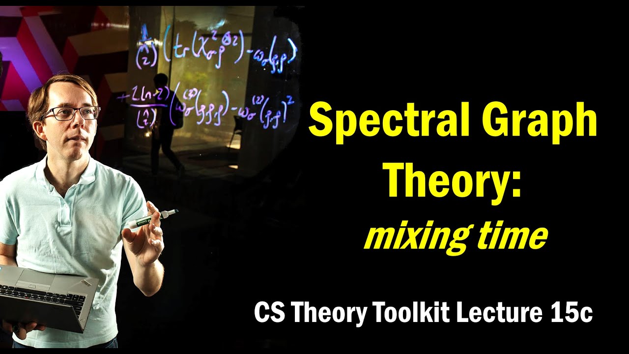 Spectral Graph Theory: mixing time || @ CMU || Lecture 15c of CS Theory Toolkit