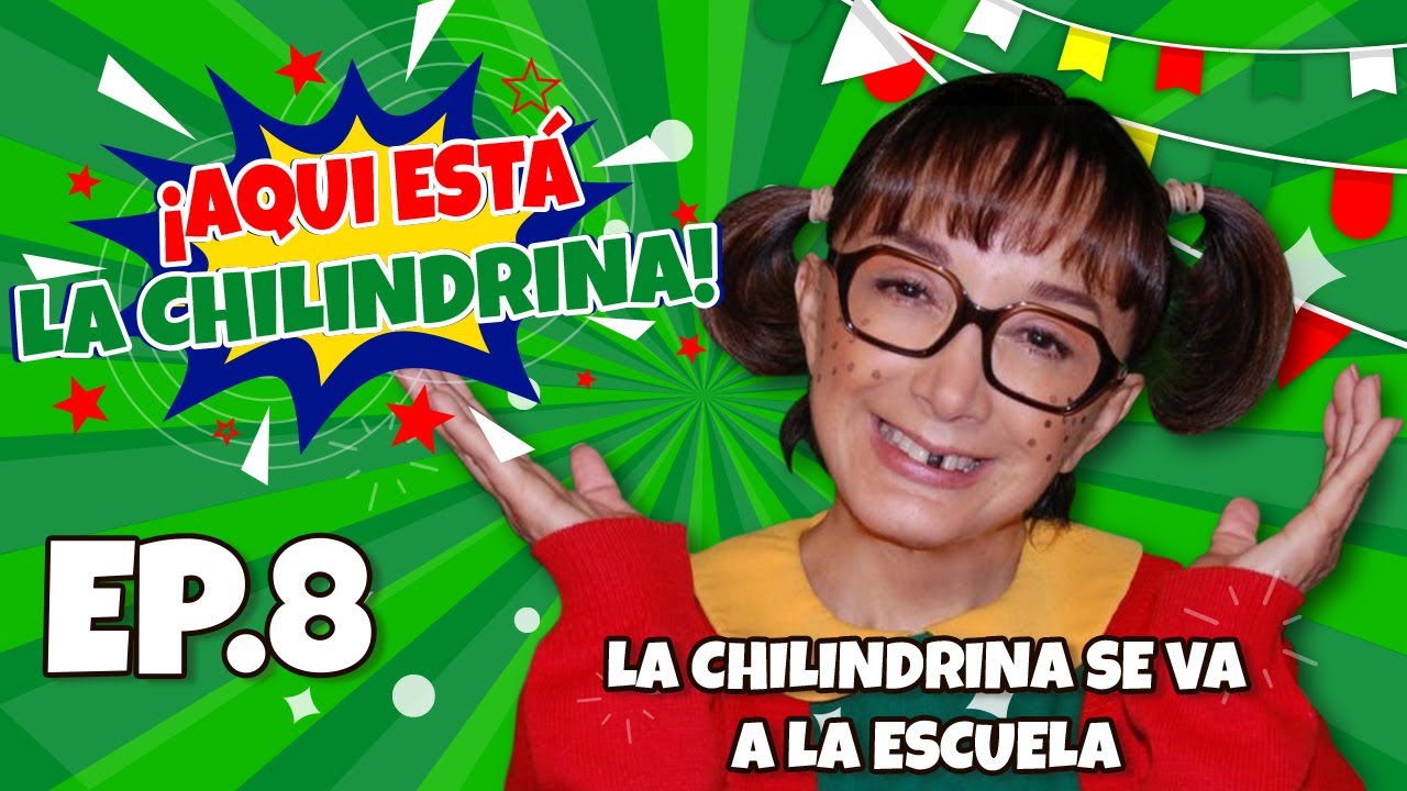 Aqui Esta La Chilindrina - Episodio 8 - La Chilindrina se va a la escuela