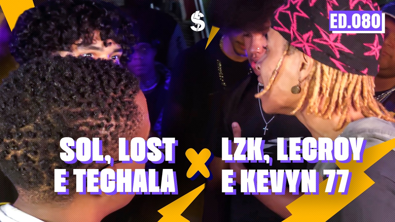 SOL NA VOZ, LOST e TECHALA x LZK, LECROY e KEVYN 77 | PRIMEIRA FASE | BATALHA DO S #80