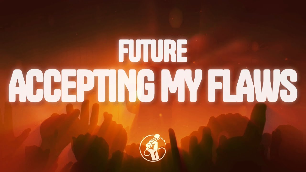 Future - Accepting My Flaws (Lyrics)