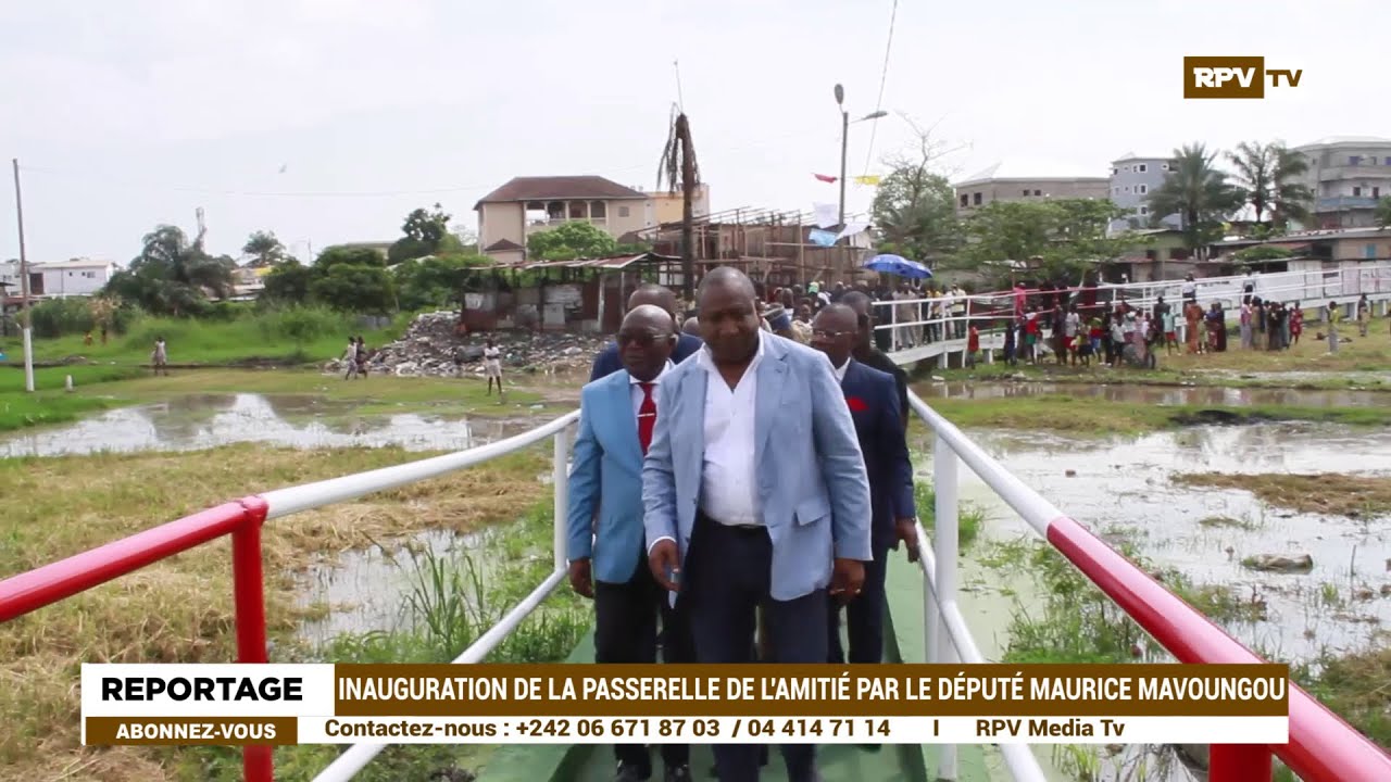 INAUGURATION DE LA PASSERELLE DE L'AMITIÉ PAR LE DÉPUTÉ MAURICE MAVOUNGOU
