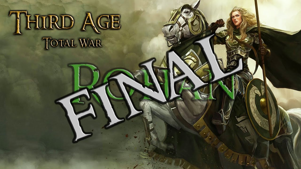 THE END?  (30) Third Age Total War 3.2 Divide and Conquer: Rohan
