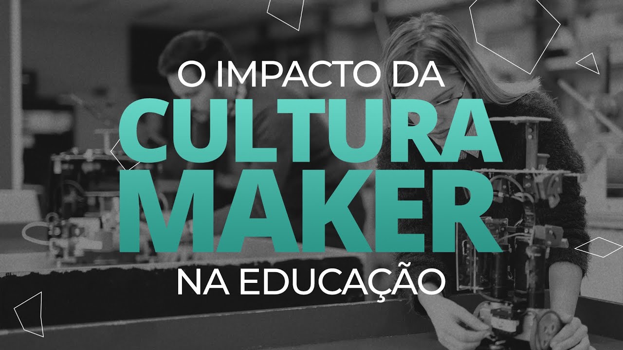 O impacto da cultura maker na educação