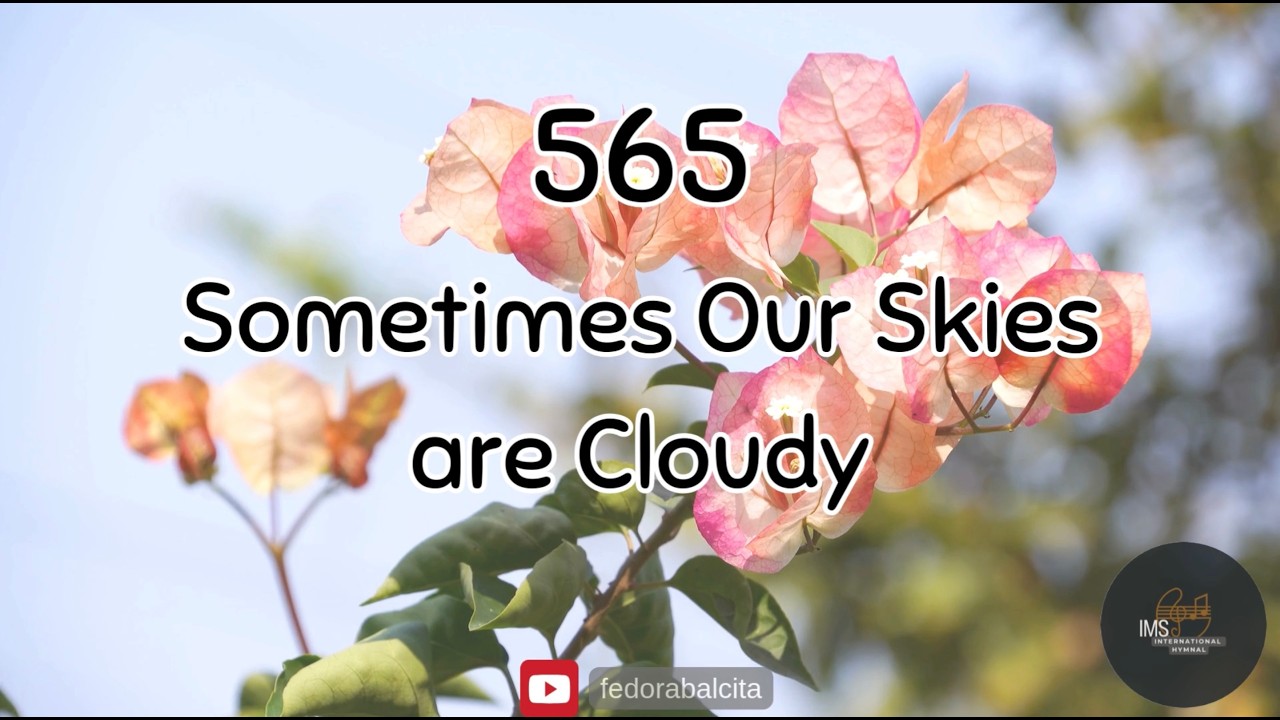 565 SOMETIMES OUR SKIES ARE CLOUDY || HYMNS || IMS HYMNAL