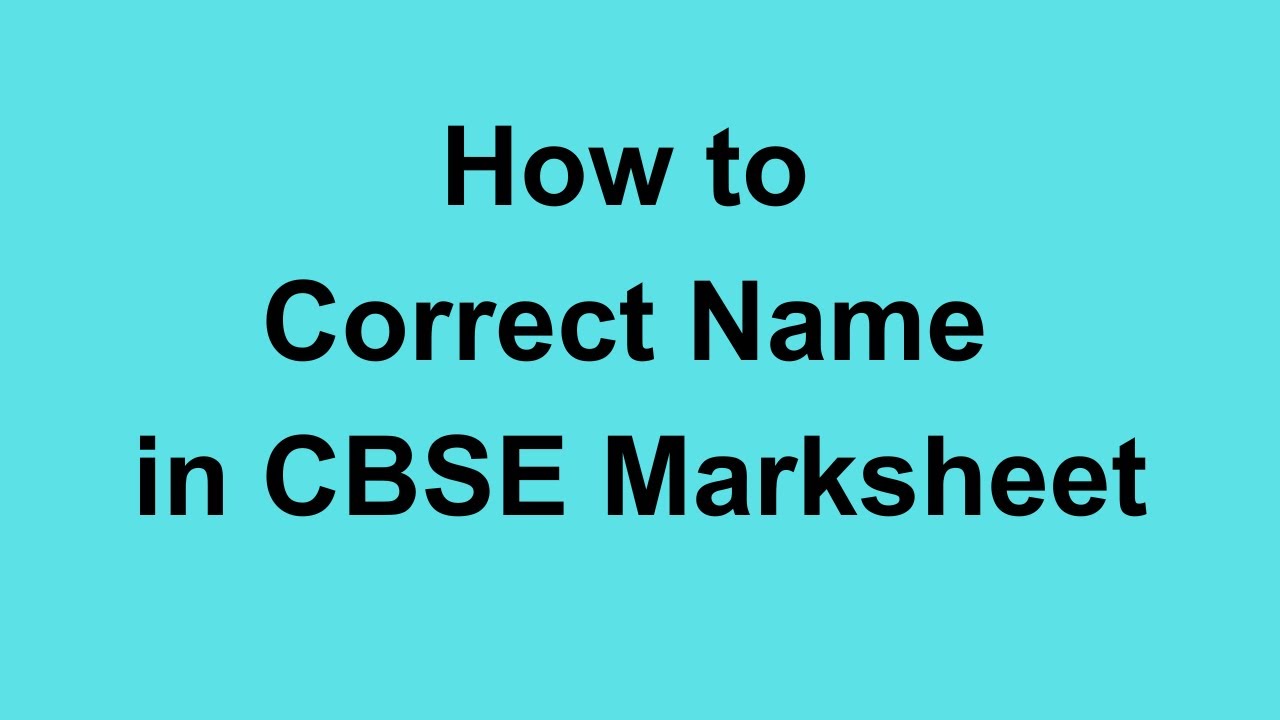 cbse 10th marksheet correction, father name correction in marksheet, full process