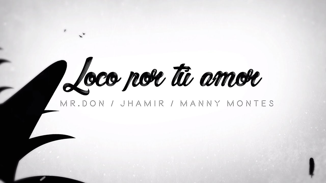 Loco Por Tu Amor - Manny Montes feat Mr Don y Jhamir De La Fe (Video Oficial)