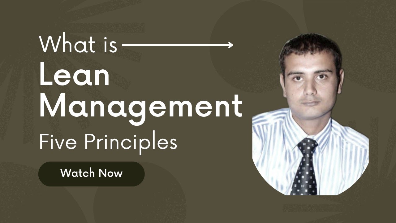 What is Lean Management | 5 principles of Lean Management | Benefits of Lean Management | Explained