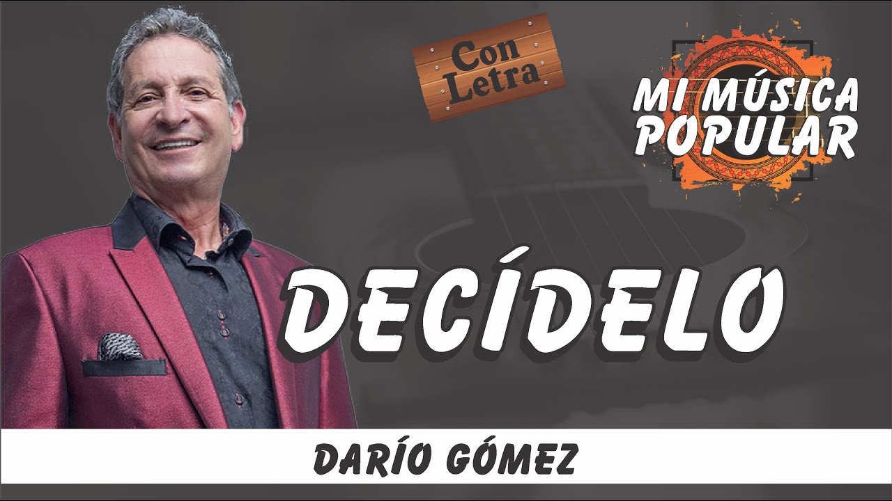 Dec&iacute;delo - Dar&iacute;o G&oacute;mez - Con Letra (Video Lyric)