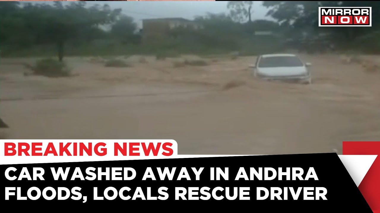 Flash Flood In 4 Districts Of Andhra Pradesh, Locals Rescue Driver With A Rope | Mirror Now