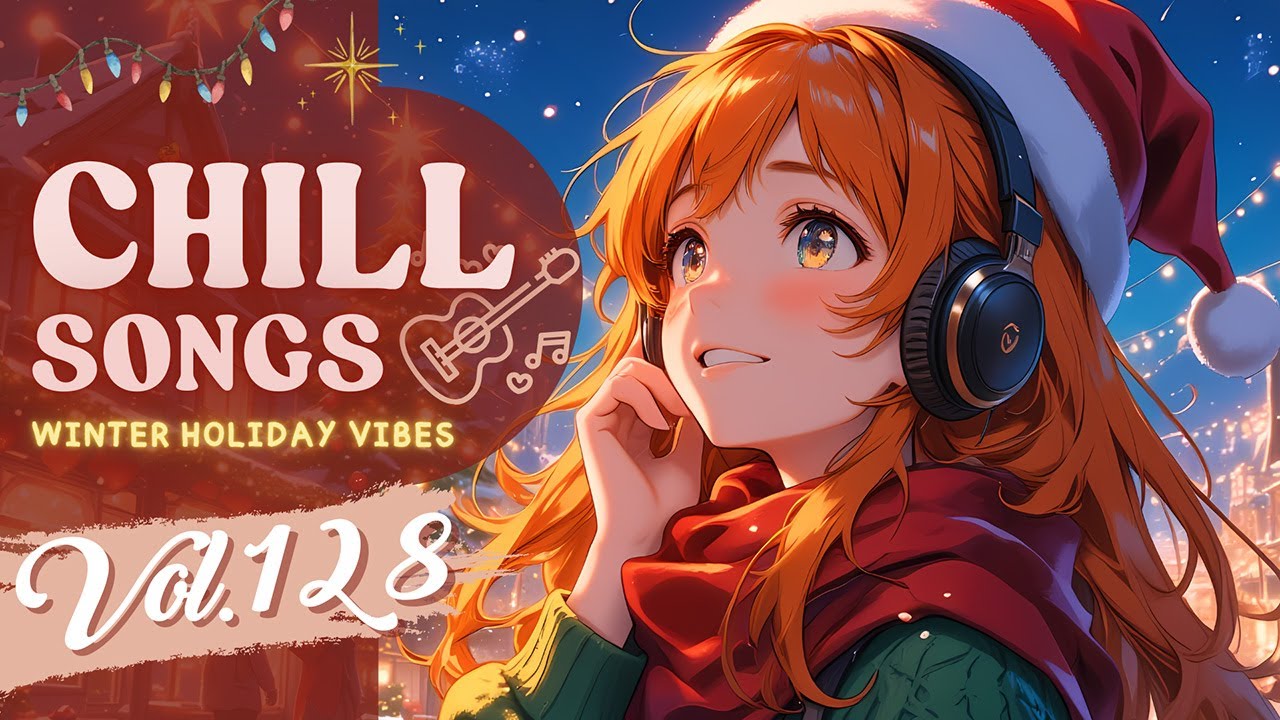 Chill Songs Vol.128 | Airy Pop & Warm R&B | Holiday Evenings & Relax Vibes