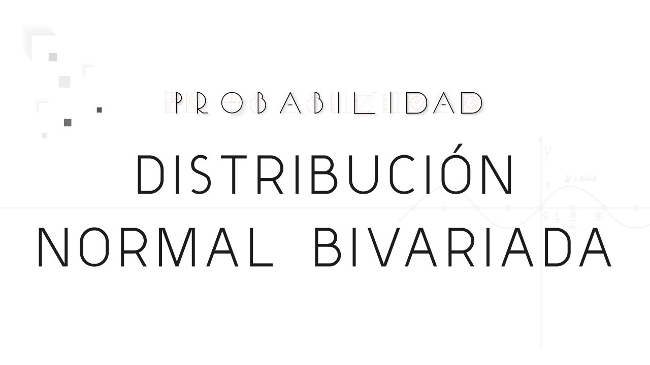 Distribuci&oacute;n Normal Bivariada: Construcci&oacute;n y caracter&iacute;sticas m&aacute;s importantes.