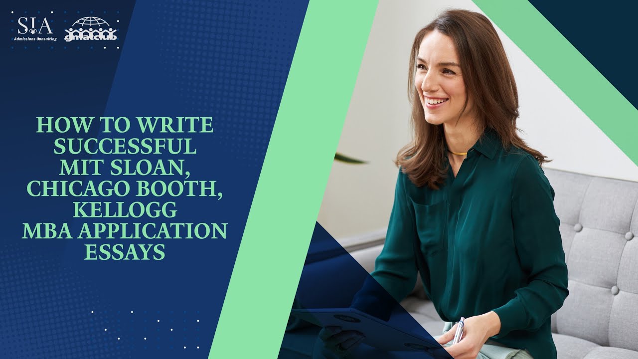 How to Write Successful MIT Sloan, Chicago Booth,   Kellogg MBA Application Essays   MBA Essay Tips