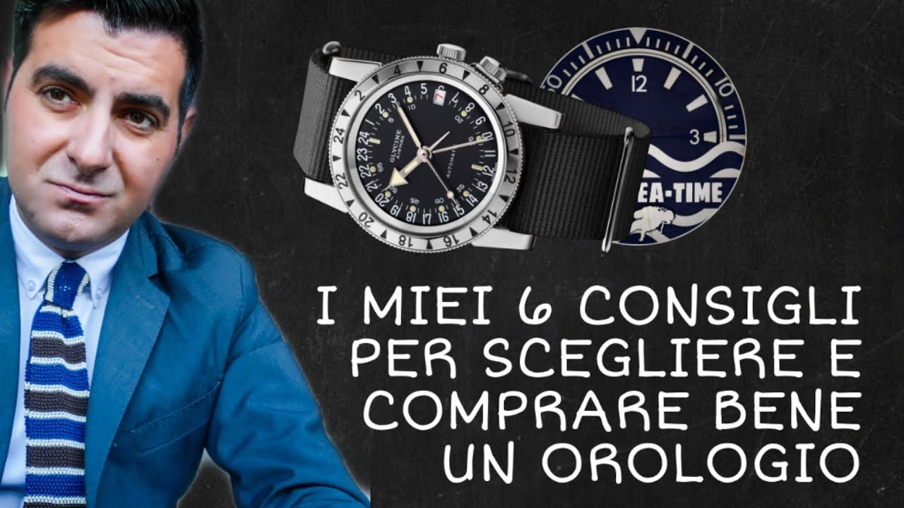 Orologi: 6 consigli per sceglierli bene e comprarli in sicurezza.